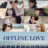 Offline Love : 1.Sezon 9.Bölüm izle