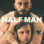 Half Man : 1.Sezon 1.Bölüm izle